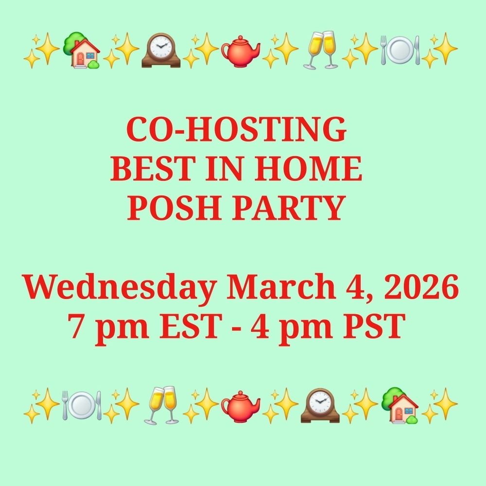 CO-HOSTING "BEST IN HOME" POSH PARTY TONIGHT!
